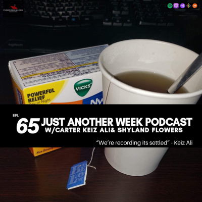 The Just Another Week Podcast W/carter And Keiz Ali