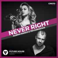 Albina Mango  Tim Gorgeous - Never Right (Original Mix) [Clubmasters Records]
