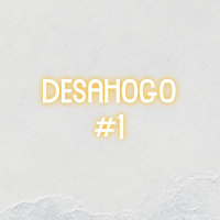 Desahogo # 1