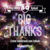 Rykkah iPlayLOUDER! 050 // Special* Big Thanks! =)
