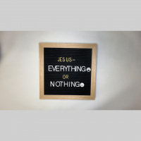 Is Jesus Everything or Nothing?