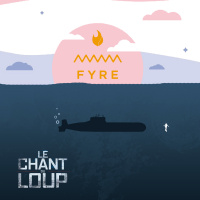Episode 84 - Le Chant du Loup + FYRE