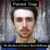 Parent Trap: The Murders of Krista  Bart Halderson