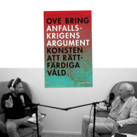 #332 Anfallskrigens argument och konsten att rättfärdiga våld med Ove Bring