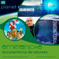 Episódio 21 - O Metanicho: Documentários de Natureza