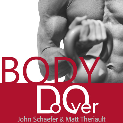 Body Do Over | John Schaefer And Matt Theriault