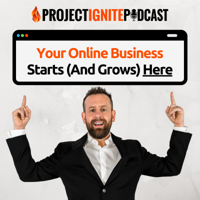 Project Ignite Podcast With Derek Gehl: Online Business | Internet Marketing | Make Money Online