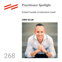 Chris Villar - Practitioner Spotlight: Exited Founder to Executive Coach