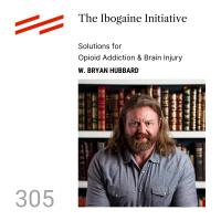 W. Bryan Hubbard - The Ibogaine Initiative: Solutions for Opioid Addiction  Brain Injury