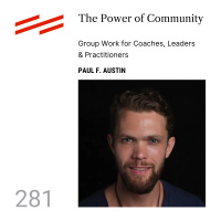 Paul F. Austin - The Power of Community: Group Work for Coaches, Leaders  Practitioners