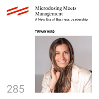 Tiffany Hurd - Microdosing Meets Management: A New Era of Business Leadership