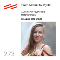 Susannah Rose Stokes - From Marine to Mystic: A Journey of Psychedelic Metamorphosis