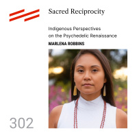 Marlena Robbins - Sacred Reciprocity: Indigenous Perspectives on the Psychedelic Renaissance