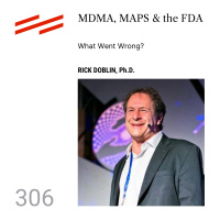 Rick Doblin, Ph.D. - MDMA, MAPS  the FDA: What Went Wrong?