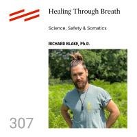 Richard Blake, Ph.D. - Healing Through Breath: Science, Safety  Somatics