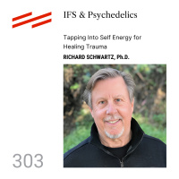 Richard Schwartz, Ph.D. - IFS  Psychedelics: Tapping Into Self Energy for Healing Trauma