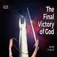 Episode 747: THE FINAL VICTORY OF GOD | WS#299 | July 17, 2022 | Victory Church