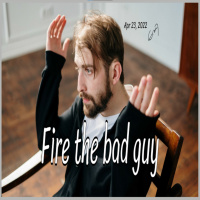 Episode 686: Fire the bad guy