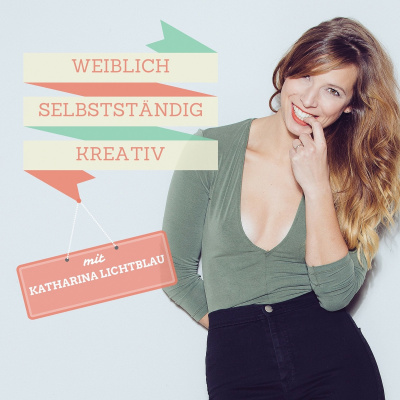 Weiblich, Selbstständig, Kreativ Mit Katharina Lichtblau