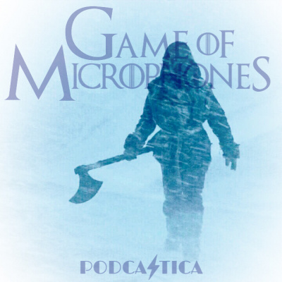 Game Of Microphones: A Game Of Thrones Podcast