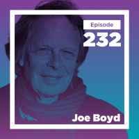 Joe Boyd on the Birth of Rock, World Music, and Being There for Everything