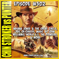 502: Indiana Jones  the Great Circle, Doc of Chucky, Music By John Williams, World 1-1: The Pioneers,  MORE
