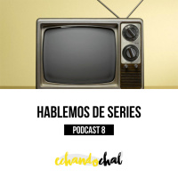 Hablemos de series.