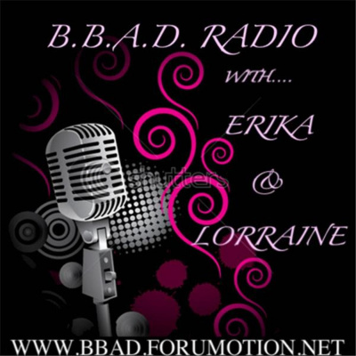 B.b.a.d Radio With Erika  Lorraine