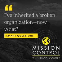 Ive inherited a broken organization - now what?
