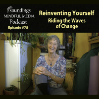Reinventing Yourself – Riding the Waves of Change on Soundings Mindful Media Podcast