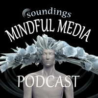 Why Relationships are so important in our lives on Soundings Mindful Media Podcast