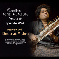 Deobrat Mishra Interview on Soundings Mindful Media Podcast