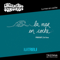 La mar en coche | Encuentros Sonoros