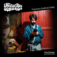 Francisco Godinez Galay | Encuentros sonoros