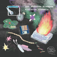 Las Señoras siempre hicieron ciencia. Hoy la reinventamos | Señoras de internet