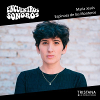 María Jesús Espinosa de los Monteros | Encuentros Sonoros