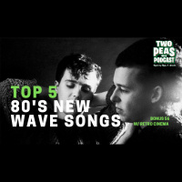 Top 5 80’s New Wave Songs – Two Peas – BONUS 56