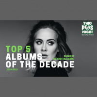 Top 5 Albums of the Decade – Two Peas – BONUS 57