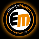 Efecto Motor - Podcast De F1