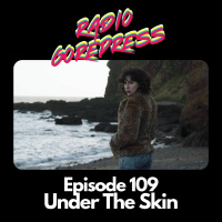 Episode 109 : Under The Skin