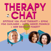 406: Play Therapy + EMDR For Children - With Annie Monaco + Ann Beckley Forest