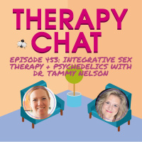 453: Integrative Sex Therapy + Psychedelic Assisted Relationship Therapy with Dr. Tammy Nelson