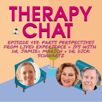 458: Parts Perspectives From Lived Experience + IFS With Dr. Jamie Marich + Dr. Dick Schwartz