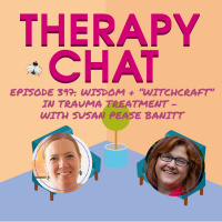 397: Wisdom + Witchcraft In Trauma Treatment - With Susan Pease Banitt