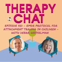 501: EMDR Protocol For Attachment Trauma In Children with Debra Wesselman
