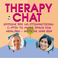385: De-Stigmatizing C-PTSD To Make Space For Healing - With Dr. Han Ren