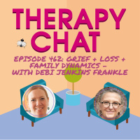 462: Grief + Loss And Family Dynamics (Part One) with Debi Jenkins Frankle