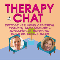 435: Developmental Trauma, Autoimmune + Integrative Nutrition with Dr. Leslie Korn