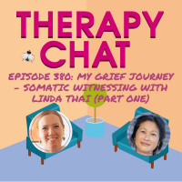 380: My Grief Journey - Somatic Witnessing With Linda Thai (Part One)