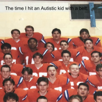 The time I hit an Autistic kid with a belt.